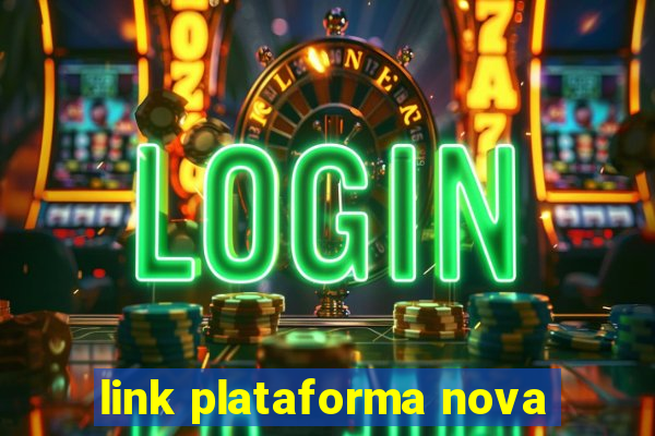 link plataforma nova